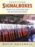 Surviving Signalboxes from the Golden Age of British Railways by HUCKNALL, David